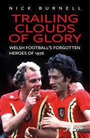 Burnell,Nick - Trailing Clouds of Glory (Welsh Football's Forgotten Heroes of 1976)