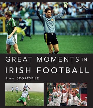 Sportsfile - Great Moments in Irish Football