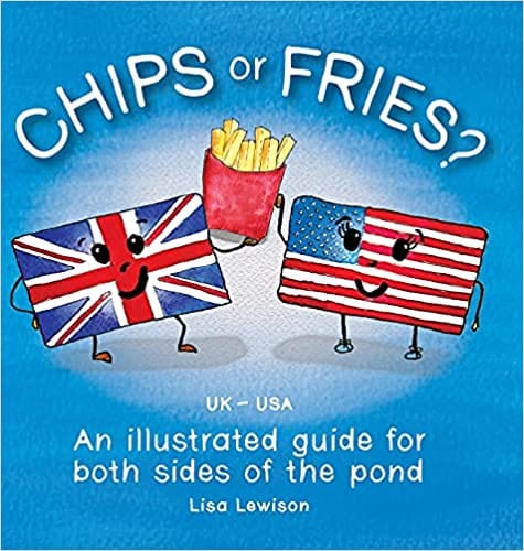 Lewison, Lisa - Chips or Fries? An Illustrated Guide for Both Sides of the Pond (Hardcover)