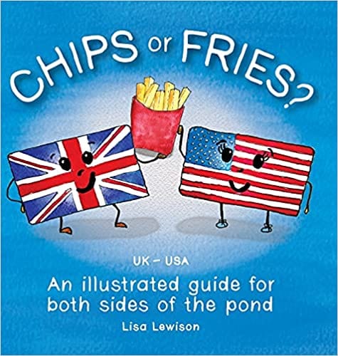Lewison, Lisa - Chips or Fries? An Illustrated Guide for Both Sides of the Pond (Hardcover)