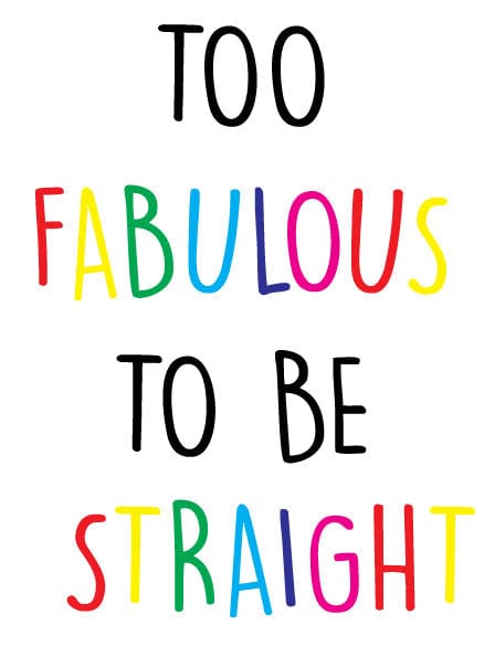 Too Fabulous to be Straight Card