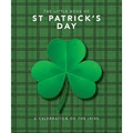 The Little Book of St. Patrick's Day: A Celebration of the Irish