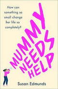 Edmunds, Susan - Mummy Needs Help