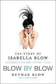 Blow,Detmar - Blow by Blow: The Story of Isabella Blow