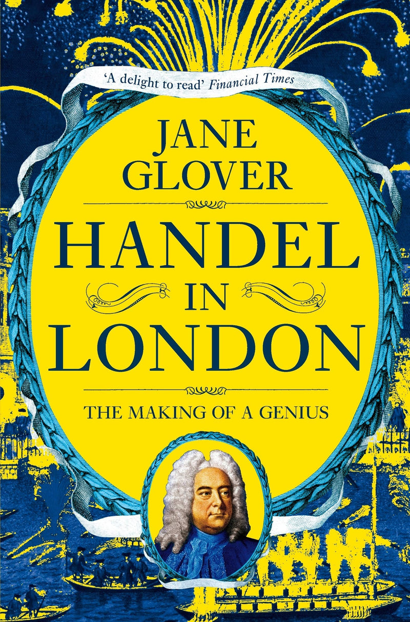 Glover,Jane - Handel in London: The Making of a Genius