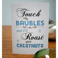 Touch My Baubles and I'll Roast Your Chestnuts