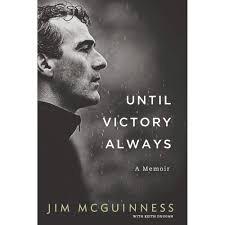 McGuinness, Jim - Until Victory Always : A Memoir