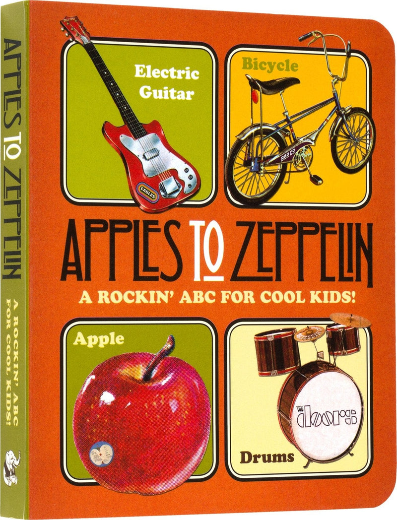 Apples To Zeppelin: A Rockin' ABC For Cool Kids!