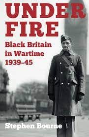 Bourne,Stephen - Under Fire: Black Britain In Wartime 1939-45