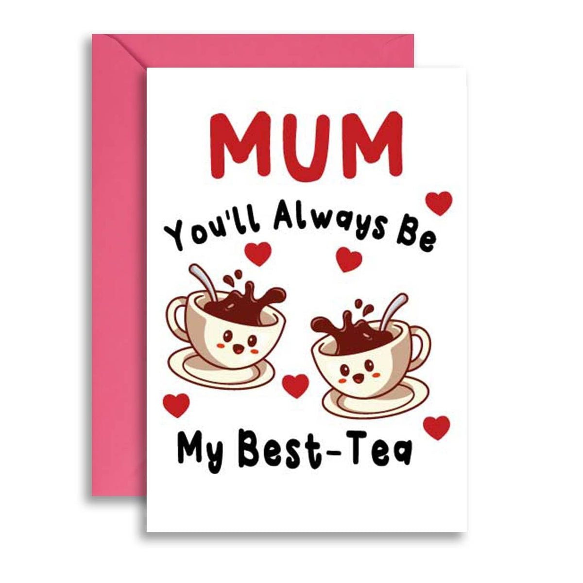 Mum You'll Always Be My Best-Tea Card
