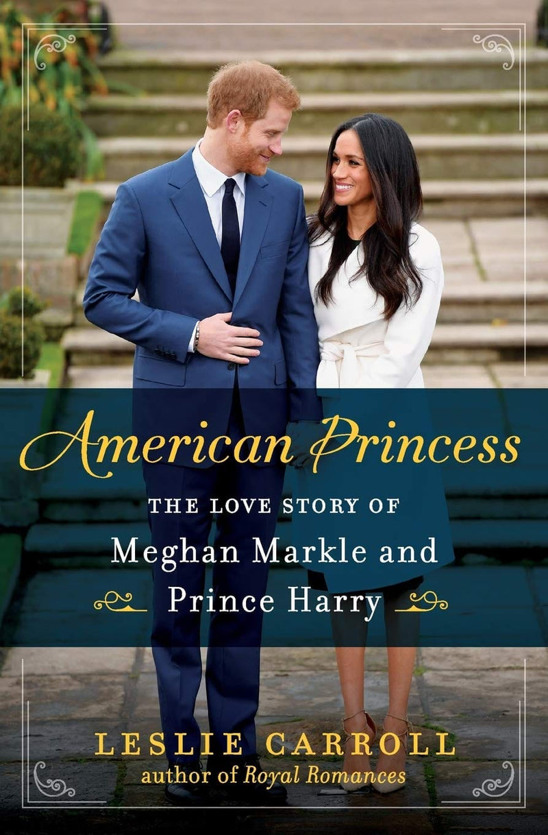 Carroll, Leslie - American Princess: The Love Story of Meghan Markle and Prince Harry