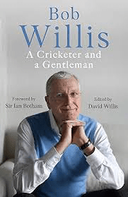 Willis, David - Bob Willis: A Cricketer and a Gentleman
