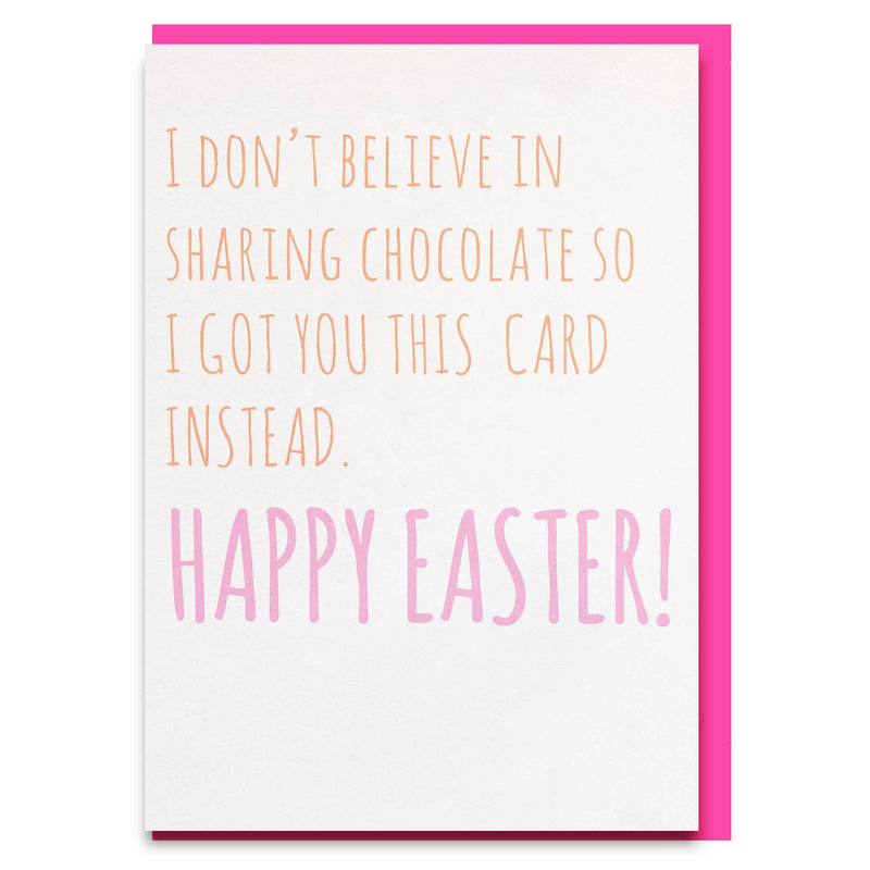 Happy Easter I Don't Share Chocolate Card