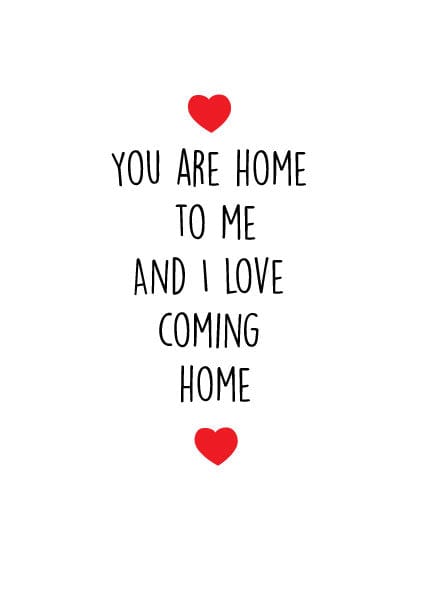 Anniversary Card You Are Home To Me. And I Love Coming Home