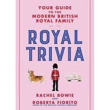 Bowie, Fiorito - Royal Trivia: Your Guide To The Modern British Royal Family