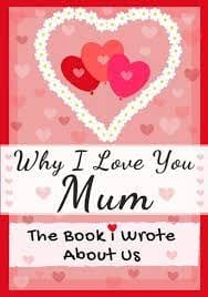 Why I Love You Mum: The Book I Wrote About Us