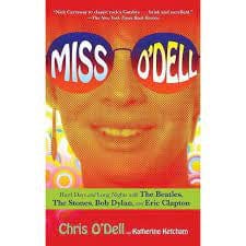 O'Dell,Chris - Miss O'Dell: Hard Days and Long Nights with The Beatles, The Stones, Bob Dylan’s and Eric Clapton