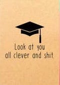 Graduation Card - Look at You All Clever and Shit