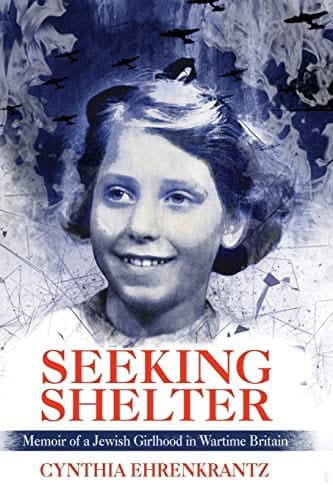 Ehrenkrantz, Cynthia - Seeking Shelter: Memoir of a Jewish Girlhood in Wartime Britain