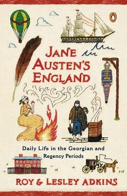 Adkins, Roy - Jane Austen's England: Daily Life in the Georgian and Regency Periods