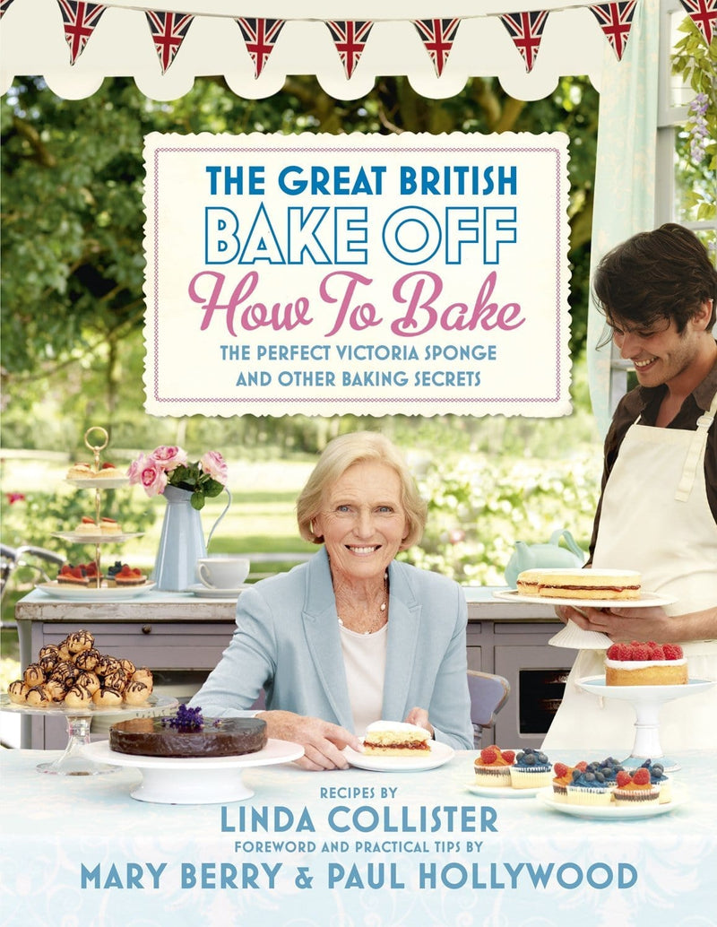 Collister, Linda - The Great British Bake Off: How to Bake