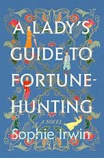 Irwin, Sophie - A Lady's Guide to Fortune Hunting: A Novel